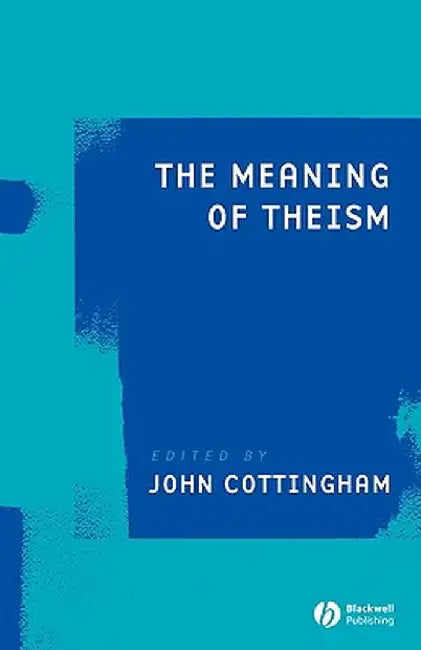 The Meaning of Theism by John G. Cottingham