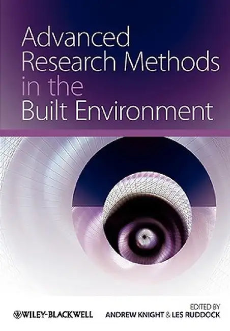 Advanced Research Methods in the Built Environment by Andrew Knight