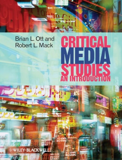 Critical Media Studies: An Introduction by Brian L. Ott, Robert L. Mack