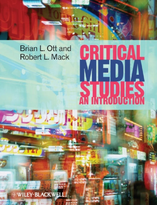 Critical Media Studies: An Introduction by Brian L. Ott
