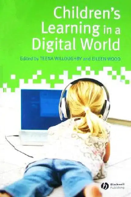 Children's Learning in a Digital World by Teena Willoughby