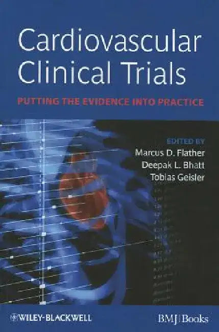 Cardiovascular Clinical Trials: Putting the Evidence Into Practice by Marcus Flather