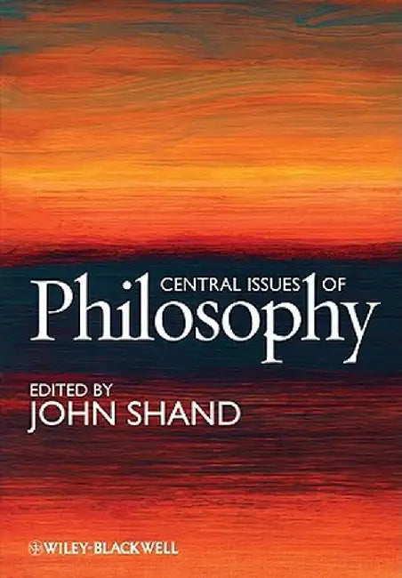 Central Issues of Philosophy by John Shand