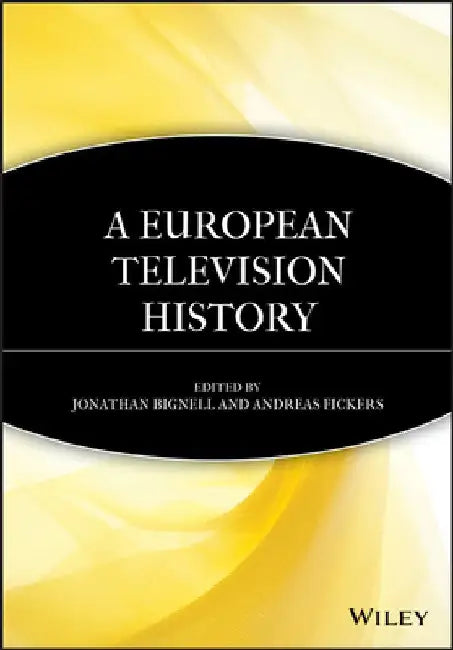 A European Television History by Jonathan Bignell