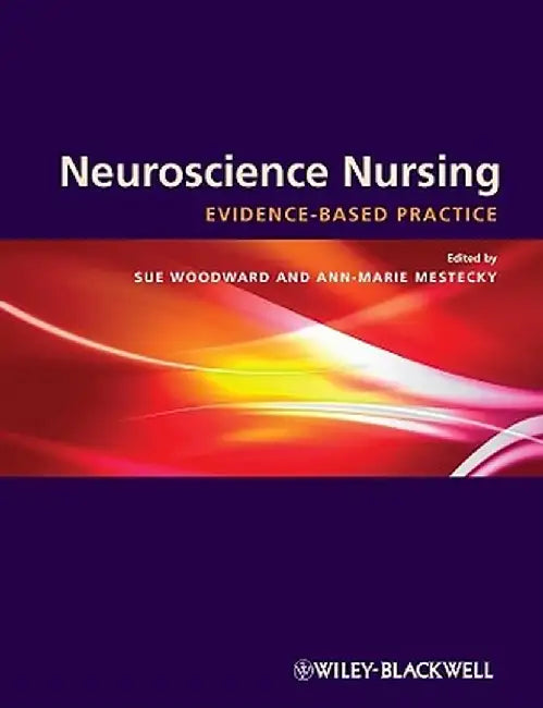 Neuroscience Nursing: Evidence-Based Theory and Practice by Sue Woodward