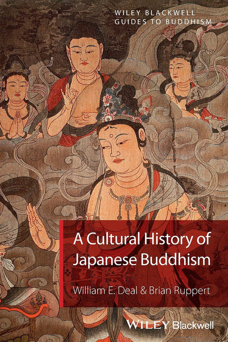 A Cultural History Of Japanese Buddhism by William E. Deal, Brian Ruppert