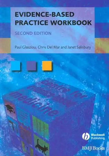 Evidence-Based Practice Workbook: Bridging the Gap Bwtween Health Care Research and Practice by Paul P. Glasziou