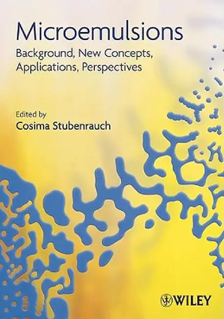 Microemulsions: Background, New Concepts, Applications, Perspectives by Cosima Stubenrauch