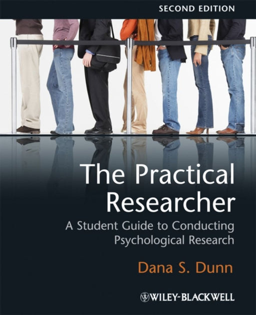 The Practical Researcher: A Student Guide to Conducting Psychological Research by Dana S. Dunn