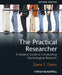 The Practical Researcher: A Student Guide to Conducting Psychological Research by Dana S. Dunn