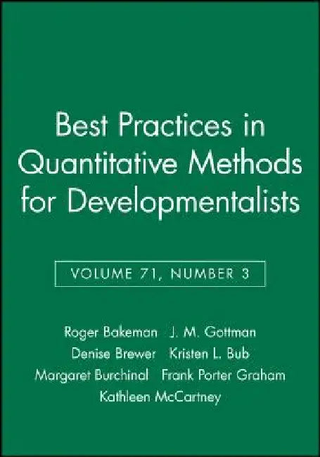 Best Practices in Quantitative Methods for Developmentalists, Volume 71, Number 3 by Roger Bakeman