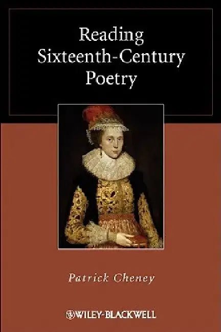Reading Sixteenth-Century Poetry by Patrick Cheney
