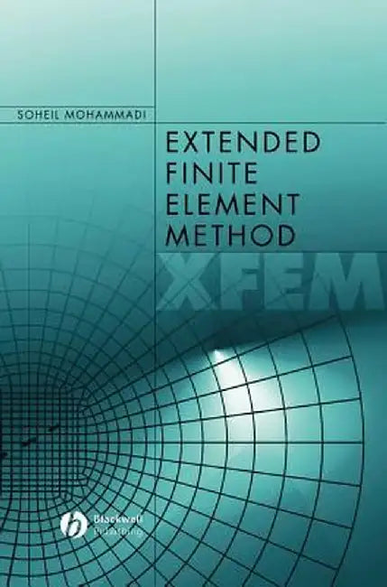 Extended Finite Element Method: For Fracture Analysis of Structures by Soheil Mohammadi