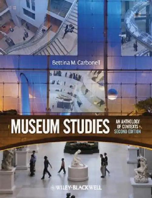 Museum Studies: An Anthology of Contexts by Bettina Messias Carbonell