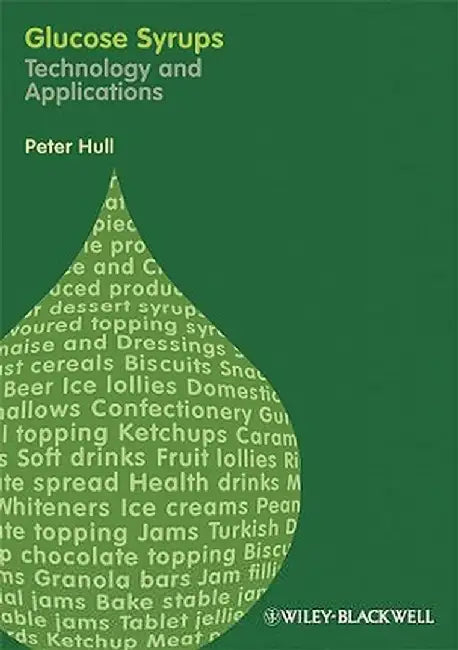 Glucose Syrups: Technology and Applications by Peter Hull