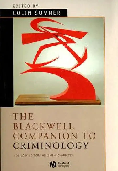 The Blackwell Companion to Criminology by Colin Sumner