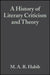 A History of Literary Criticism: From Plato to the Present by M. A. R. Habib