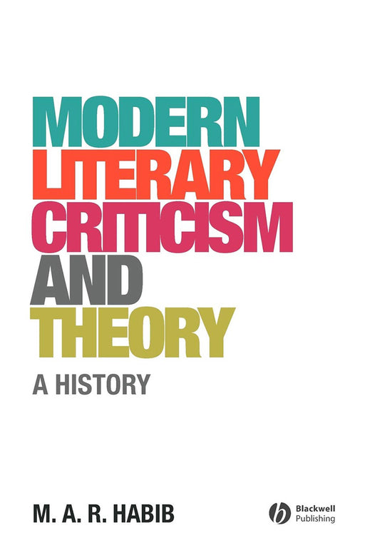 Modern Literary Criticism And Theory: Indian Edition by M. A. R. Habib