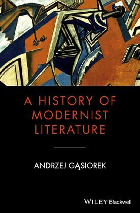 A History Of Modernist Literature by Andrzej Gasiorek, ., .