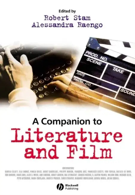 A Companion to Literature and Film by Editor: Robert Stam, Editor: Alessandra Raengo
