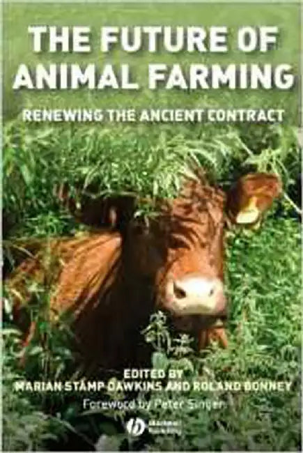 Future Of Animal Farms: Renewing the Ancient Contract by Peter Singer, Marian Stamp Dawkins, Roland Bonney