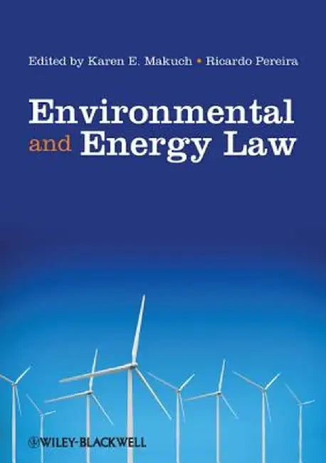 Environmental and Energy Law by Karen Makuch