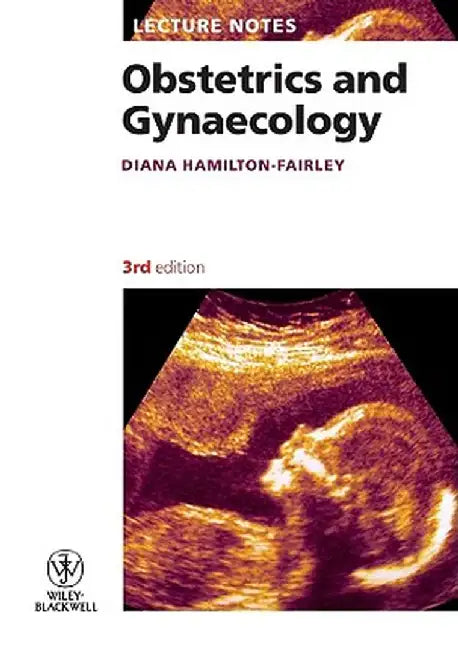 Lecture Notes: Obstetrics and Gynaecology by Diana Hamilton-Fairley
