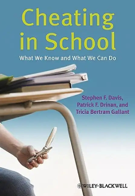 Cheating In School: What We Know and What We Can Do by Stephen F. Davis, Patrick F. Drinan, Tricia Bertram Gallant