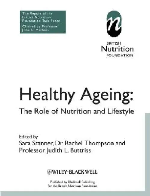 Healthy Ageing: The Role of Nutrition and Lifestyle by Bnf (British Nutrition Foundation)