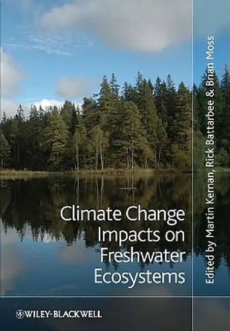 Climate Change Impacts On Freshwater Ecosystems by Dr Martin Kernan, Richard W. Battarbee, Brian R. Moss