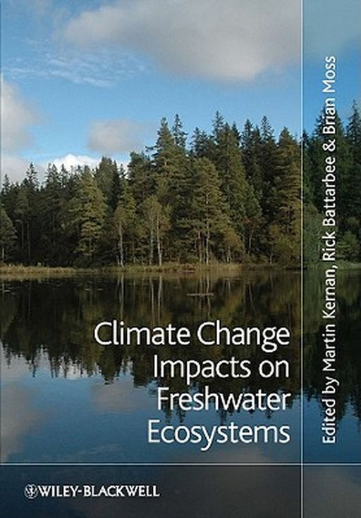 Climate Change Impacts On Freshwater Ecosystems by Dr Martin Kernan, Richard W. Battarbee, Brian R. Moss