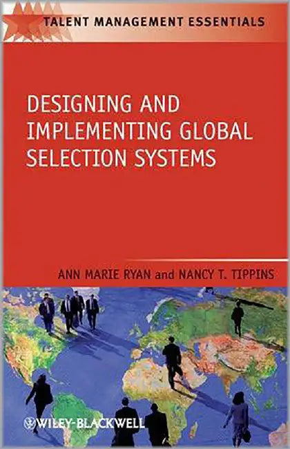 Designing And Implementing Global Selection Systems by Ann G. Ryan, Nancy T. Tippins