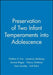 The Preservation Of Two Infant Temperaments Into Adolescence by Nathan A. Fox, Others