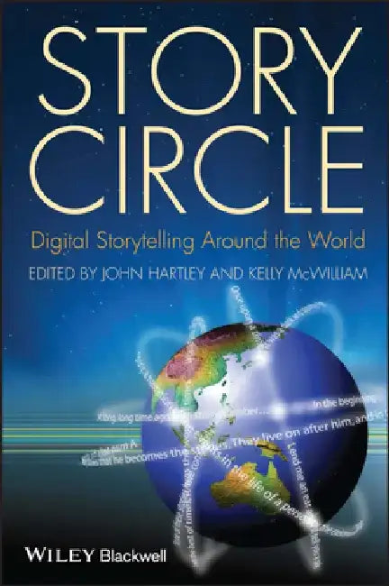 Story Circle: Digital Storytelling Around the World by John Hartley