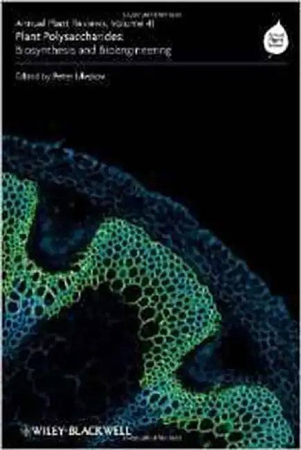 Annual Plant Reviews, Plant Polysaccharides: Biosynthesis and Bioengineering by Peter Ulvskov