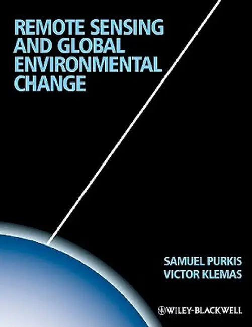 Remote Sensing and Global Environmental Change by Sam J. Purkis