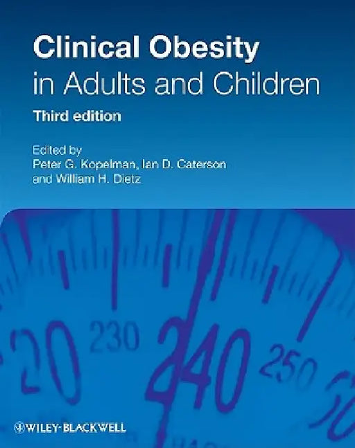 Clinical Obesity 3e by Peter G. Kopelman, Ian D. Caterson, William H. Dietz