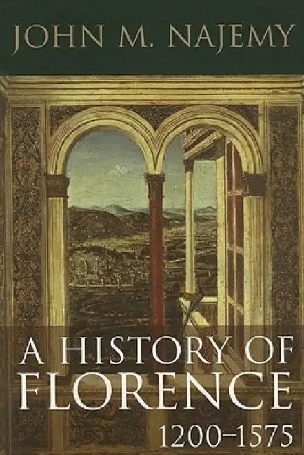 A History of Florence 1200-1575 by John M. Najemy