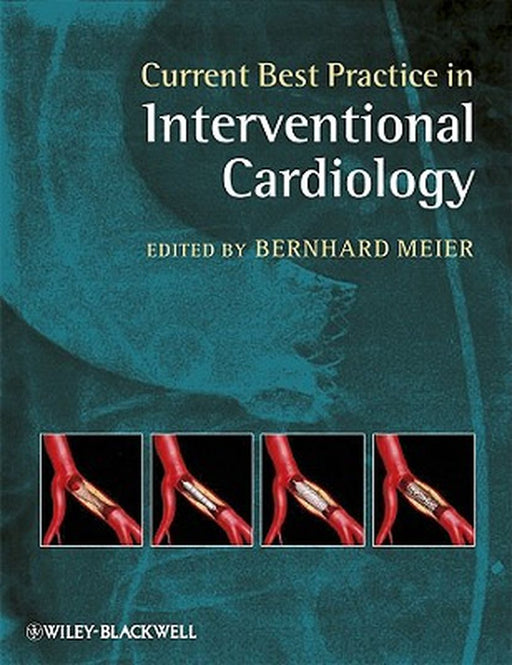 Current Best Practice In Interventional Cardiology by Bernhard Meier