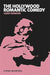 The Hollywood Romantic Comedy: Conventions, History and Controversies by Leger Grindon