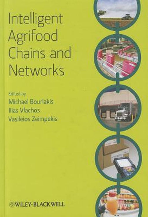 Intelligent Agrifood Chains And Networks by Michael Bourlakis, Ilias P. Vlachos, Vasileios Zeimpekis