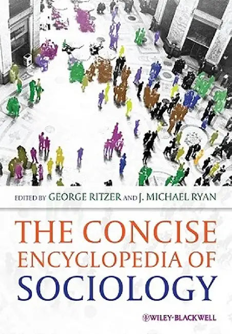 The Concise Encyclopedia of Sociology by George Ritzer