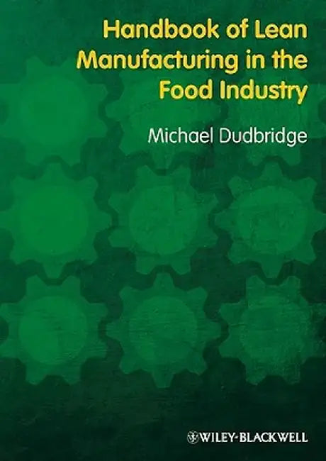 Handbook of Lean Manufacturing in the Food Industry by Michael Dudbridge