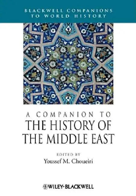 A Companion to the History of the Middle East by Youssef M. Choueiri