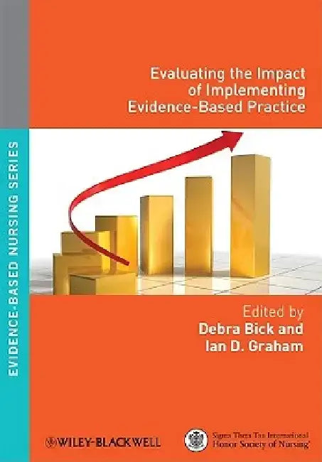 Evaluating the Impact of Implementing Evidence-Based Practice by Debra Bick