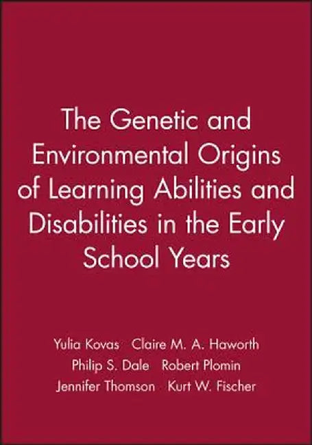 The Genetic and Environmental Origins of Learning Abilities and Disabilities in the Early School Years by Yulia Kovas