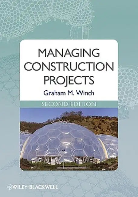 Managing Construction Projects: An Information Processing Approach by Graham M. Winch