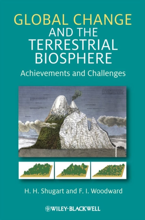 Global Change And The Terrestrial Biosphere: Achievements and Challenges by H. H. Shugart, F. I. Woodward