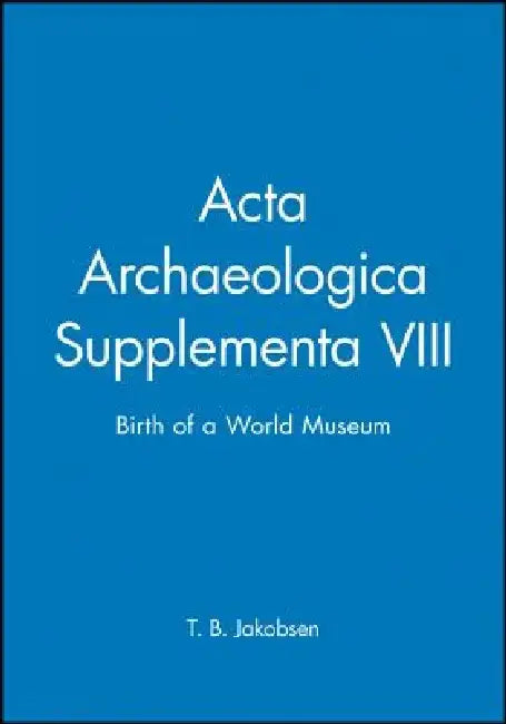 Birth of a World Museum by T. B. Jakobsen