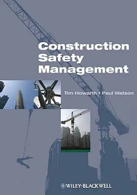 Construction Safety Management by Tim Howarth